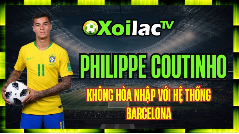 Philippe Coutinho Bị Đem Cho Mượn Sang Bayern Và Nỗi Đau Ghi Bàn Vào Lưới Chủ Quản