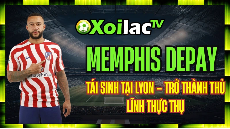 Memphis Depay – Chuyển Tới Barcelona – Vừa Kỳ Vọng, Vừa Thử Thách