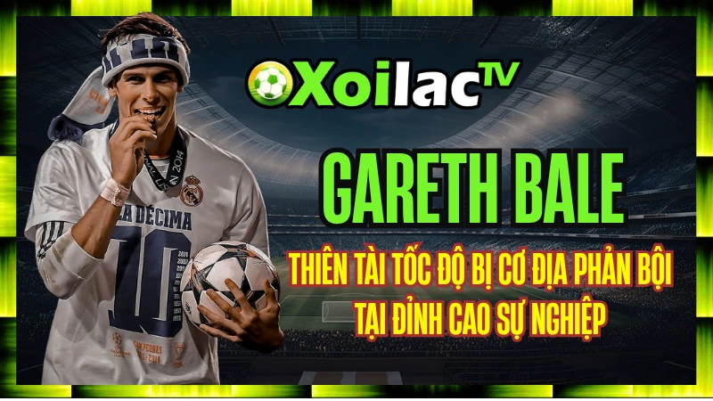 Gareth Bale – Thiên Tài Tốc Độ Bị Cơ Địa Phản Bội Tại Đỉnh Cao Sự Nghiệp